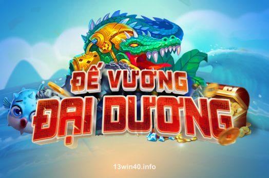 Đế Vương Đại Dương tại 13win40